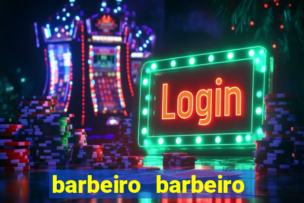 barbeiro barbeiro barbeiro bicho significado espiritual